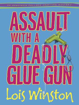Assault with a Deadly Glue Gun - ebook
